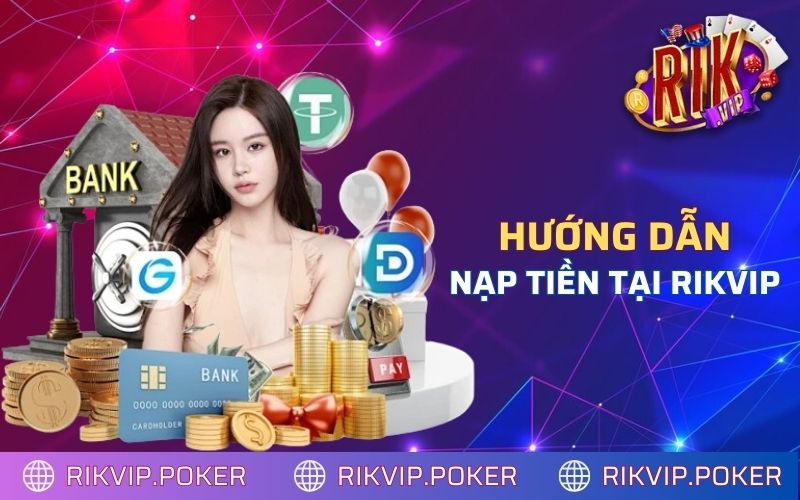 Hướng dẫn nạp tiền Rikvip