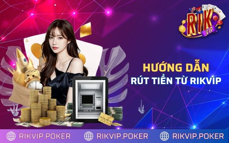 Hướng dẫn rút tiền Rikvip