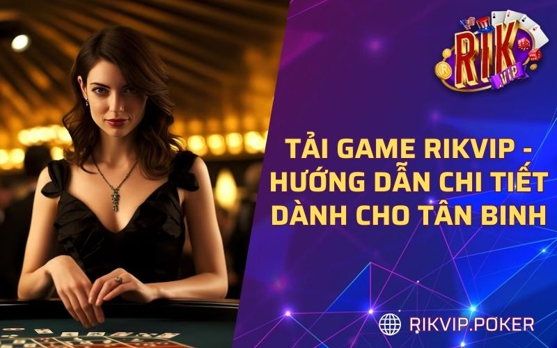 Hướng dẫn tải game Rikvip